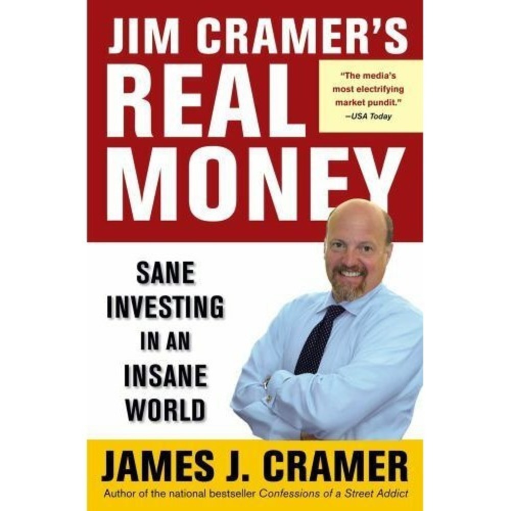 Jim Cramer's Real Money : Sane Investing in an Insane World by James J....